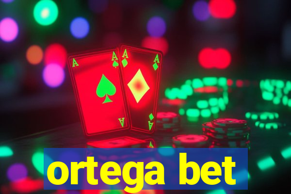 ortega bet